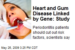 Heart and Gum Disease Linked by Gene: Study