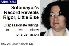 Sotomayor's Record Reveals Rigor, Little Else