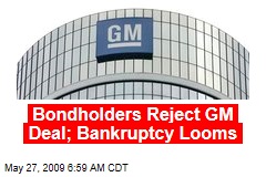 Bondholders Reject GM Deal; Bankruptcy Looms