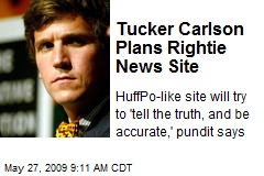 Tucker Carlson Plans Rightie News Site