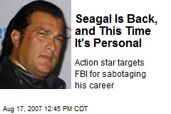 Seagal Is Back, and This Time It's Personal