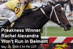 Preakness Winner Rachel Alexandra Won't Run in Belmont