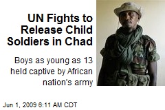 UN Fights to Release Child Soldiers in Chad