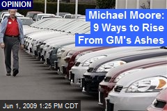 Michael Moore: 9 Ways to Rise From GM's Ashes