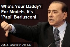 Who's Your Daddy? For Models, It's 'Papi' Berlusconi
