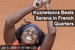 Kuznetsova Beats Serena in French Quarters