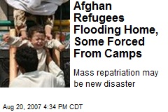 Afghan Refugees Flooding Home, Some Forced From Camps