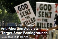 Anti-Abortion Activists Target State Battlegrounds