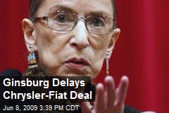 Ginsburg Delays Chrysler-Fiat Deal