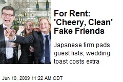 For Rent: 'Cheery, Clean' Fake Friends