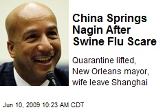 China Springs Nagin After Swine Flu Scare