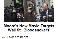 Moore's New Movie Targets Wall St. 'Bloodsuckers'