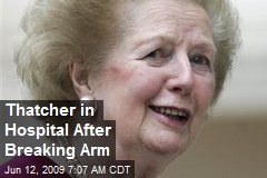 Thatcher in Hospital After Breaking Arm