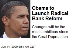 Obama to Launch Radical Bank Reform