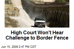 High Court Won't Hear Challenge to Border Fence