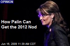How Palin Can Get the 2012 Nod