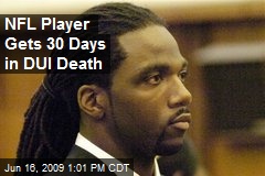 NFL Player Gets 30 Days in DUI Death