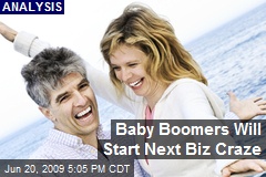 Baby Boomers Will Start Next Biz Craze