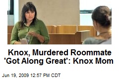 Knox, Murdered Roommate 'Got Along Great': Knox Mom