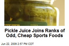 Pickle Juice Joins Ranks of Odd, Cheap Sports Foods