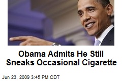 Obama Admits He Still Sneaks Occasional Cigarette