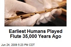 Earliest Humans Played Flute 35,000 Years Ago