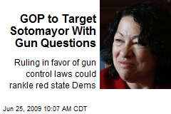 GOP to Target Sotomayor With Gun Questions