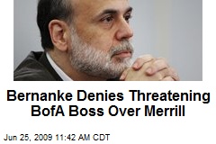 Bernanke Denies Threatening BofA Boss Over Merrill
