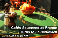 Caf&eacute;s Squeezed as France Turns to Le Sandwich