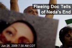 Fleeing Doc Tells of Neda's End