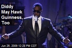 Diddy May Hawk Guinness, Too