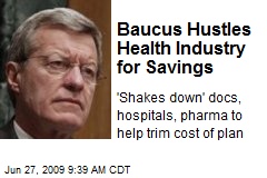 Baucus Hustles Health Industry for Savings