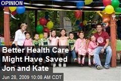 Better Health Care Might Have Saved Jon and Kate