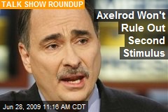 Axelrod Won't Rule Out Second Stimulus