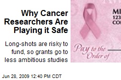 Why Cancer Researchers Are Playing it Safe