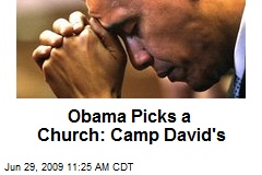 Obama Picks a Church: Camp David's