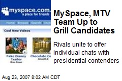 MySpace, MTV Team Up to Grill Candidates