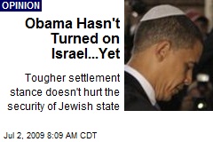 Obama Hasn't Turned on Israel...Yet