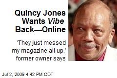 Quincy Jones Wants Vibe Back&mdash;Online