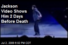 Jackson Video Shows Him 2 Days Before Death