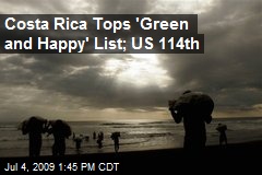 Costa Rica Tops 'Green and Happy' List; US 114th