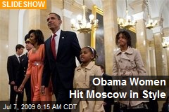 Obama Women Hit Moscow in Style