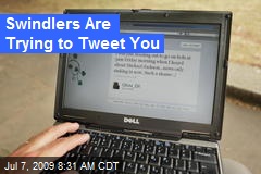 Swindlers Are Trying to Tweet You