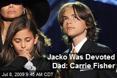 Jacko Was Devoted Dad: Carrie Fisher