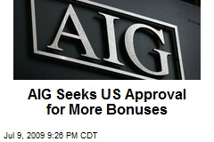 AIG Seeks US Approval for More Bonuses