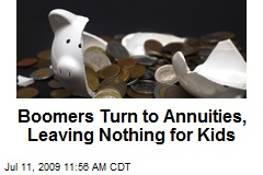 Boomers Turn to Annuities, Leaving Nothing for Kids