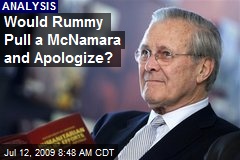 Would Rummy Pull a McNamara and Apologize?