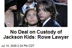 No Deal on Custody of Jackson Kids: Rowe Lawyer