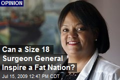 Can a Size 18 Surgeon General Inspire a Fat Nation?