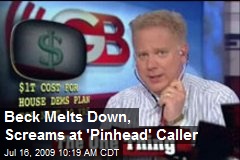 Beck Melts Down, Screams at 'Pinhead' Caller
